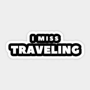 I MISS TRAVELING Sticker